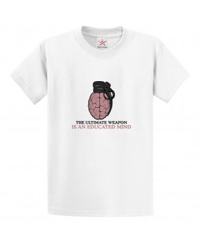 The Ultimate Weapon Is An Educated Mind Unisex Classic Kids and Adults T-Shirt